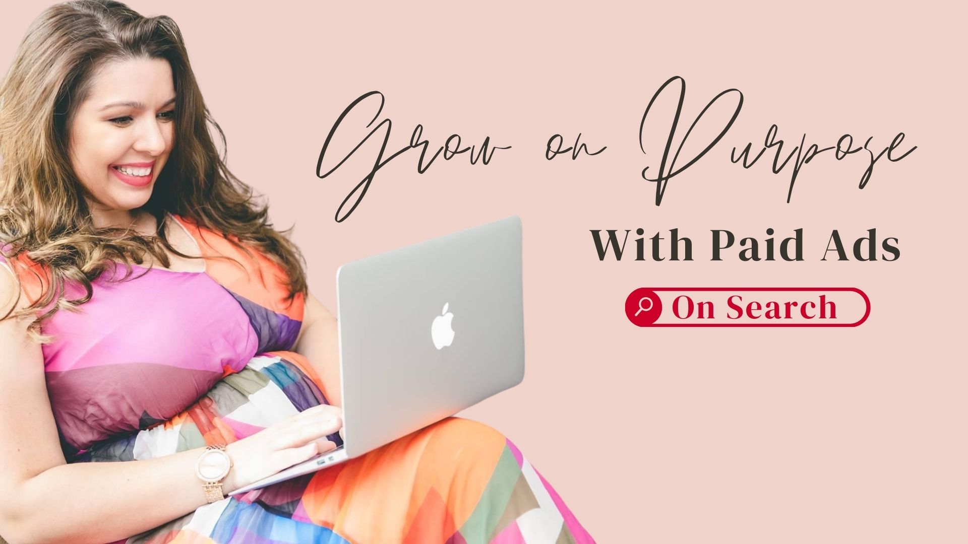 Grow on Purpose with paid ads on search